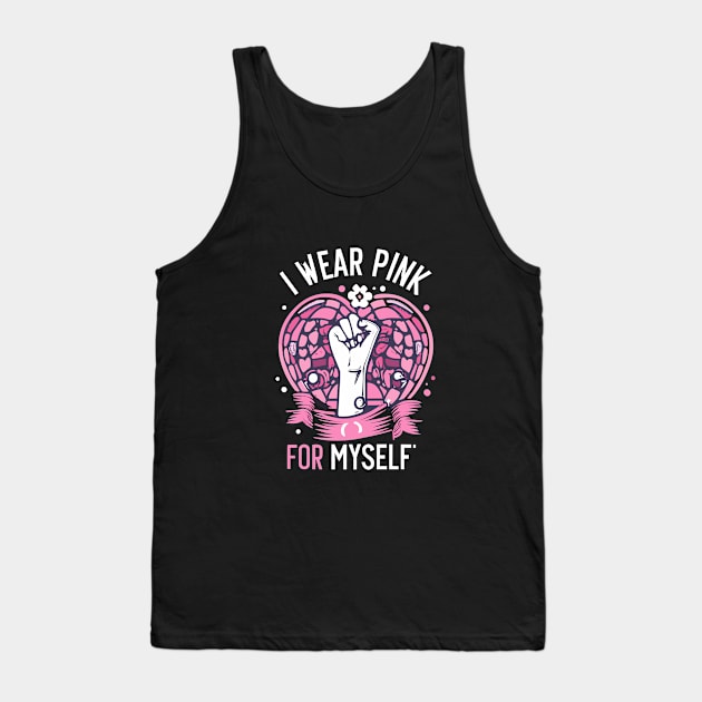 I Wear Pink For Myself Breast Cancer Awareness Support Tank Top by Artmoo